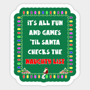 It's All Fun and Games 'Til Santa Checks the Naughty List Sticker